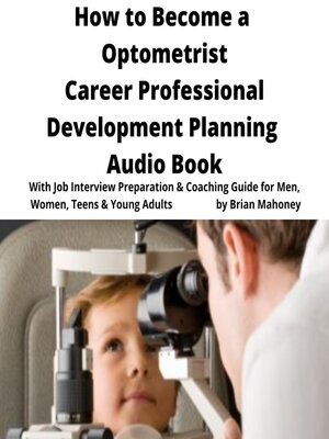 cover image of How to Become a Optometrist Career Professional Development Planning Audio Book